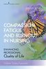 Compassion Fatigue and Burnout in Nursing: Enhancing Professional Quality of Life