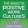 The road to positive work cultures