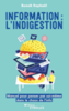 Information : l'indigestion : manuel pour penser par soi-même dans le chaos de l'info