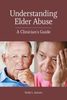 Understanding elder abuse : a clinician’s guide