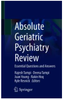 Absolute geriatric psychiatry review : essential questions and answers