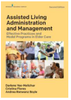 Assisted living administration and management : effective practices and model programs in elder care, second edition