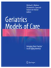 Geriatrics models of care : bringing ‘best practice’ to an aging America