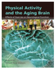 Physical activity and the aging brain : effects of exercise on neurological function