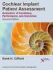 Cochlear Implant Patient Assessment: Evaluation of Candidacy, Performance, and Outcomes