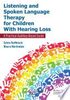 Listening and spoken language therapy for children with hearing loss : a practical auditory-based guide