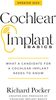 Cochlear implant basics : what a candidate for a cochlear implant needs to know