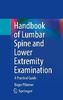 Handbook of lumbar spine and lower extremity examination : a practical guide