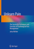 Unlearn pain : the successful techniques and exercises of psychological pain management