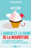 L'amour et la haine de la nourriture : ou comment résoudre rapidement les troubles du comportement alimentaire 