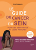 Le guide du cancer du sein : pour les débutantes et leurs proches