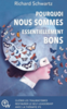 Pourquoi nous sommes essentiellement bons : guérir les traumatismes et restaurer le self-leadership avec l'IFS