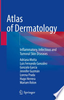 Atlas of dermatology : inflammatory, infectious and tumoral skin diseases 