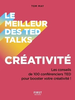 Le meilleur des Ted Talks : créativité : les conseils de 1000 conférenciers TED pour booster votre créativité !