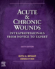 Acute & chronic wounds : intraprofessionals from novice to experts 