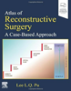 Atlas of reconstructive surgery : a case-based approach