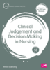 Clinical judgement and decision making in nursing