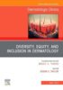 Diversity, equity, and inclusion in dermatology