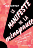 Le manifeste de la ménopause : factuel et féministe, un livre pour défendre votre cause 