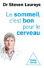 Le sommeil, c'est bon pour le cerveau : avec des conseils, fondés scientifiquement, pour tout âge et tout problème 