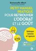 Petit manuel pour retrouver l'odorat et le goût : rééduquer l'anosmie et l'agueusie