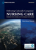 Delivering Culturally Competent Nursing Care : Working with Diverse and Vulnerable Populations