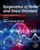 Epigenetics of stress and stress disorders 