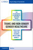 Trans and non-binary gender healthcare for psychiatrists, psychologists, and other health professionals