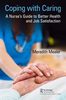 Coping with caring : a nurse's guide to better health and job satisfaction