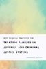 Best clinical practices for treating families in juvenile and criminal justice systems