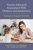 Trauma-informed asssessment with children and adolescents : strategies to support clinicians