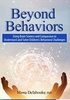 Beyond behaviors : using brain science and compassion to understand and solve children's behavioral challenges
